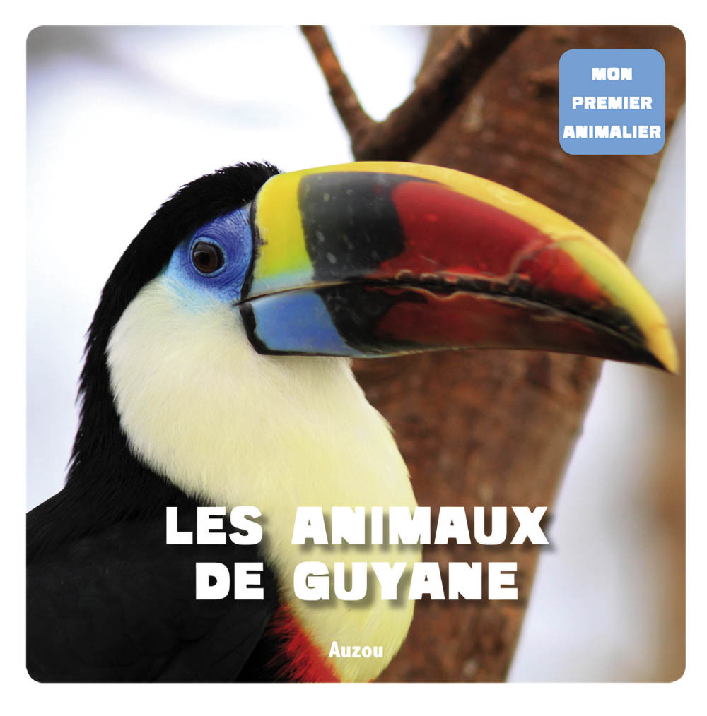 MON PREMIER ANIMALIER - LES ANIMAUX DE GUYANE