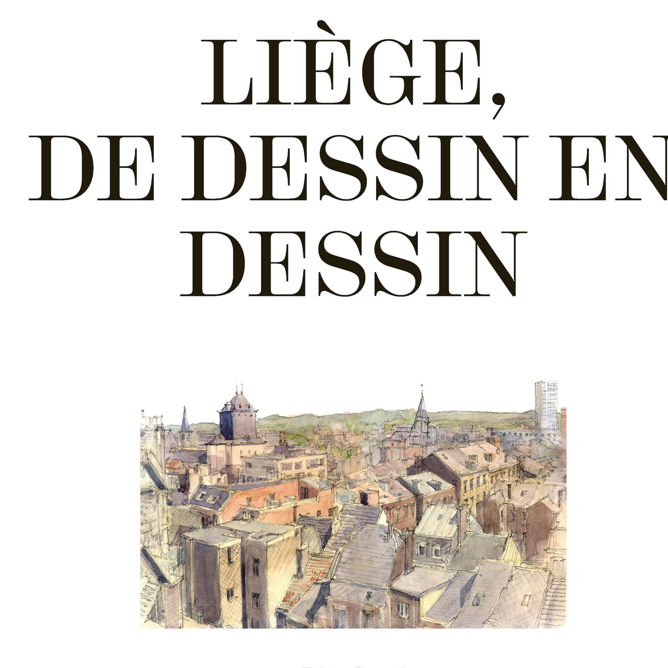 LIEGE : DE DESSIN EN DESSIN.