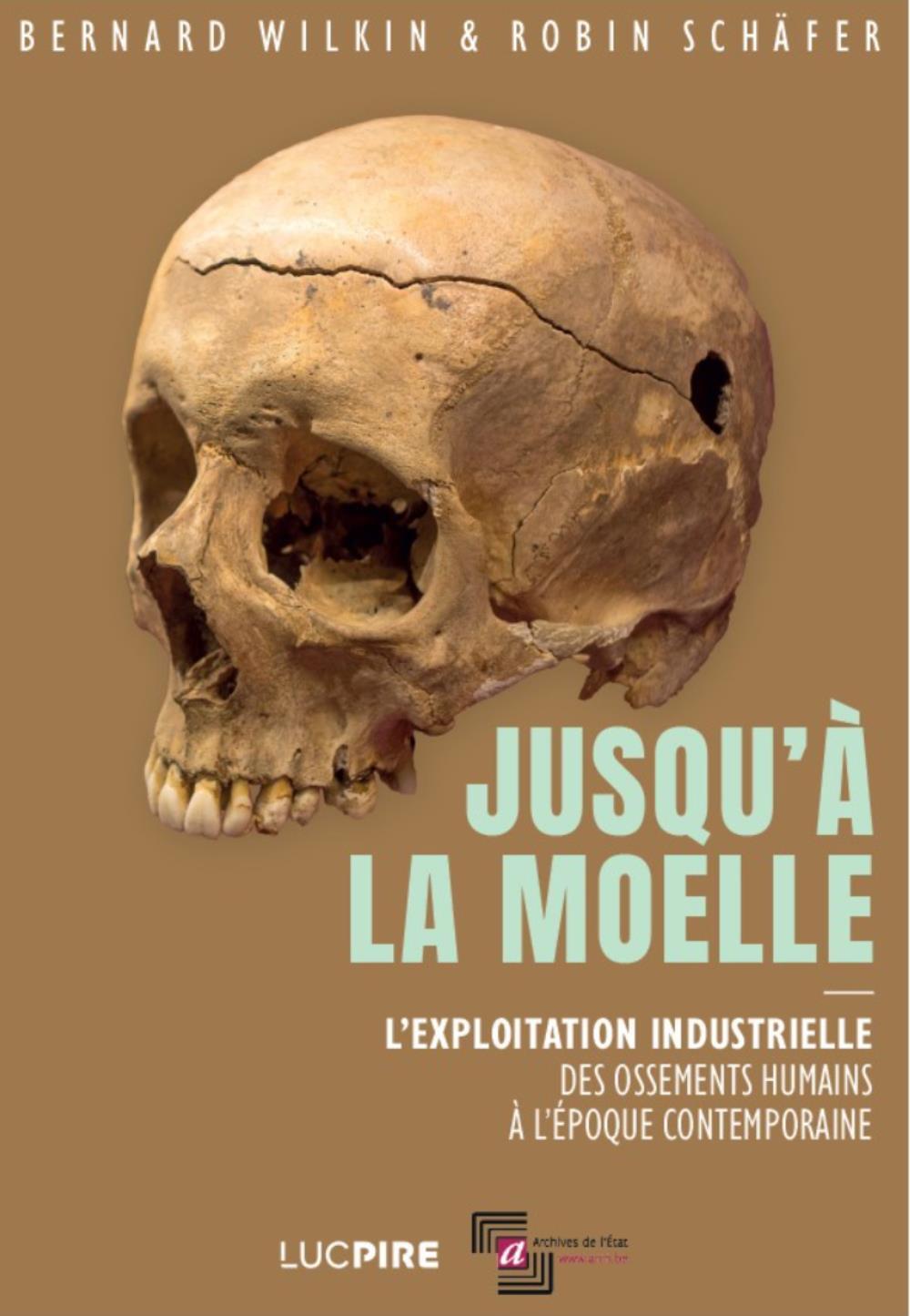 JUSQU A LA MOELLE : L EXPLOITATION INDUSTRIELLE DES OSSEMENTS HUMAINS A L EPOQUE CONTEMPORAINE