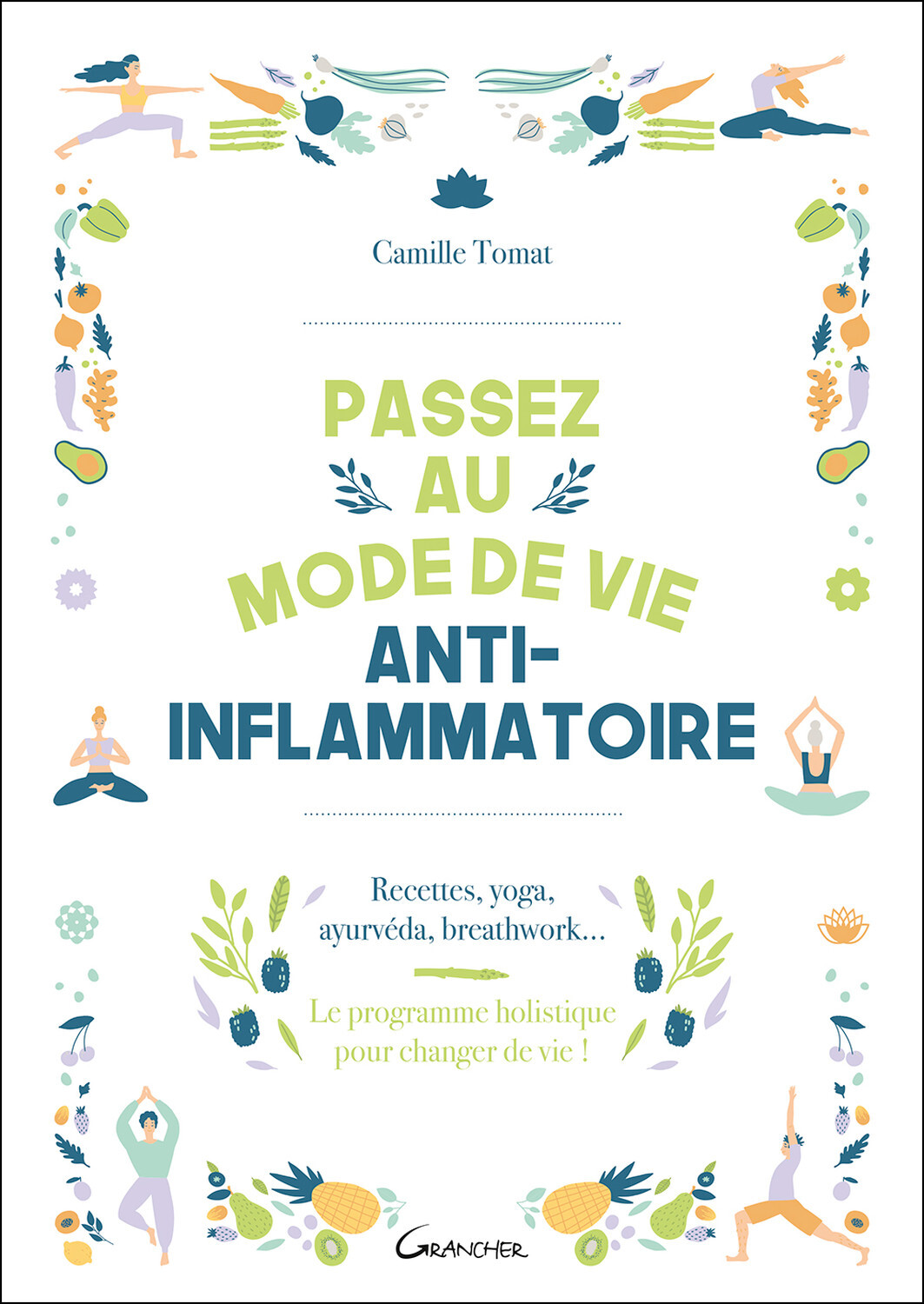 PASSEZ AU MODE DE VIE ANTI-INFLAMMATOIRE - RECETTES, YOGA, AYURVEDA, BREATHWORK