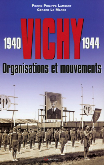 Vichy, 1940-1944 - organisations et mouvements