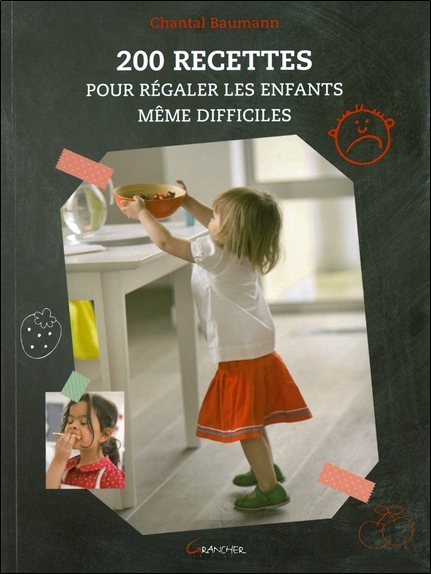 200 recettes pour régaler les enfants, même difficiles