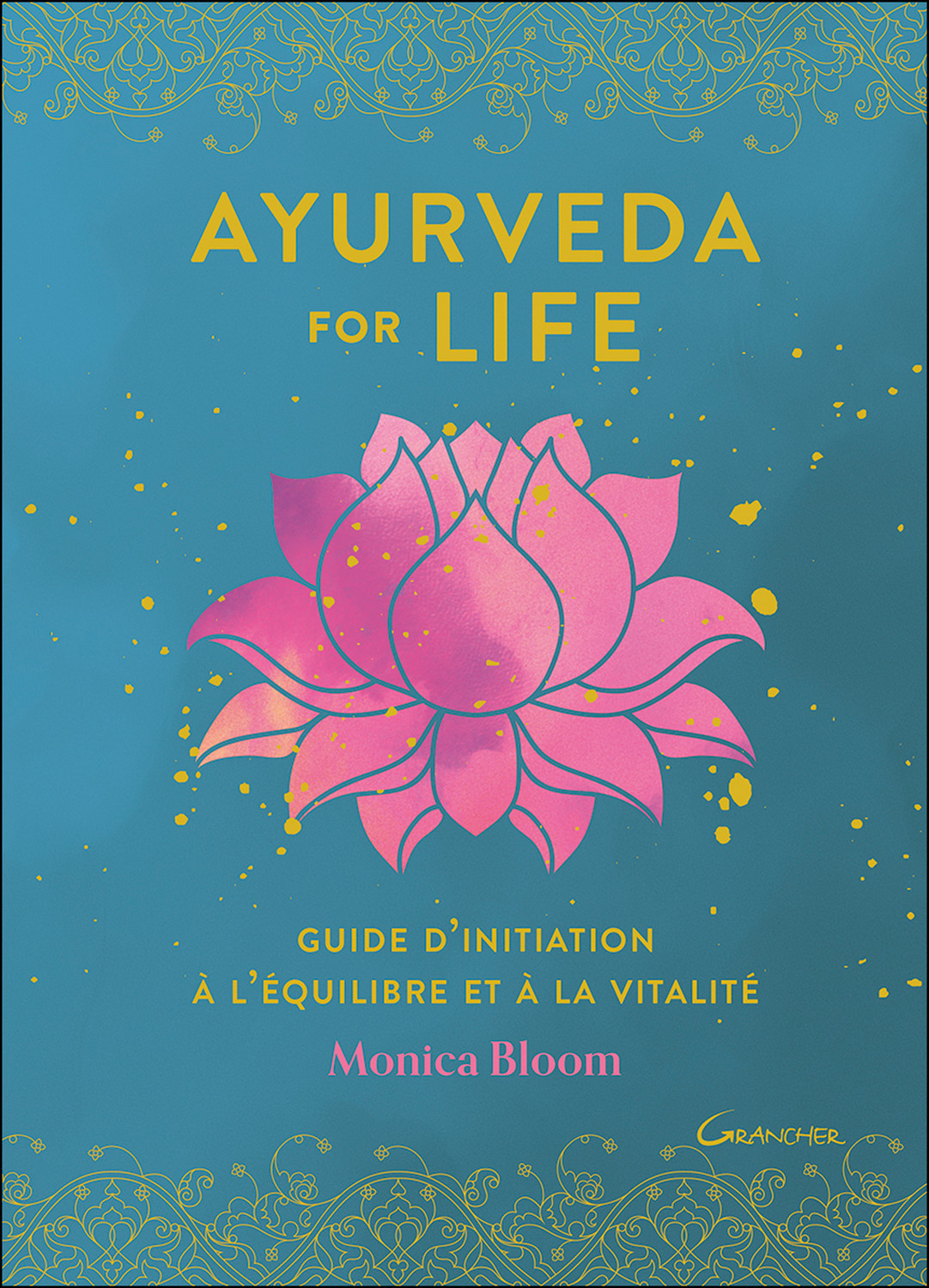 Ayurveda for life - guide d'initiation à l'équilibre et à la vitalité