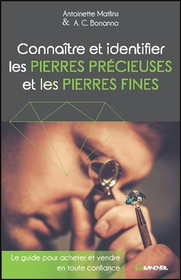 Connaître et identifier les pierres précieuses et les pierres fines - le guide pour acheter et vendre en toute confiance