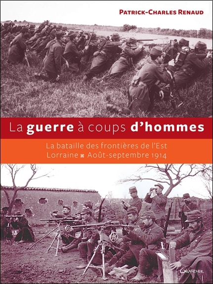 La guerre à coups d'hommes - la bataille des frontières de l'Est