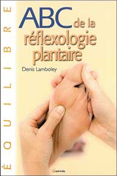 ABC de la  réflexologie plantaire - guide thérapeutique des points de traitement, la santé et le bien-être par le massage des pieds
