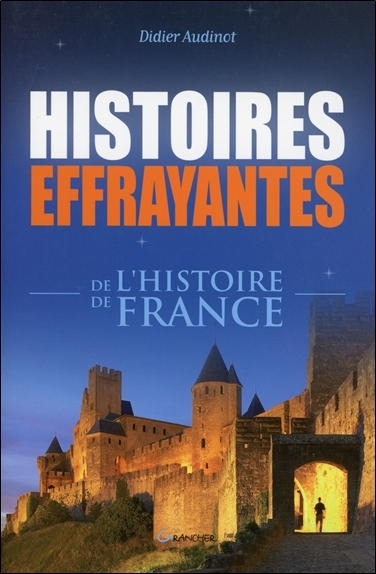 Histoires effrayantes de l'histoire de France
