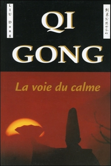 Qi gong, la voie du calme - principes philosophiques et applications thérapeutiques