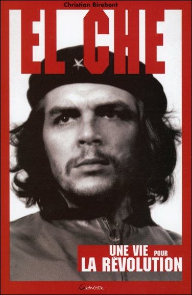 El Che - une vie pour la révolution