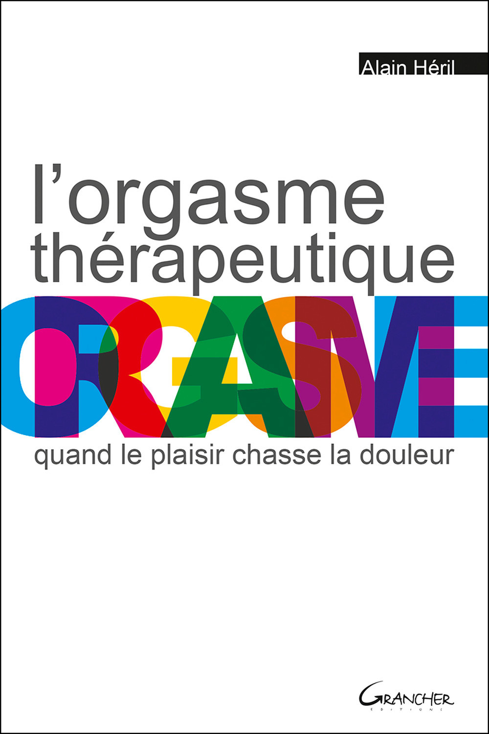 L'orgasme thérapeutique - quand le plaisir chasse la douleur
