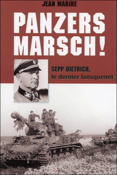 PANZERS MARSCH ! SEPP DIETRICH, LE DERNIER LANSQUENET