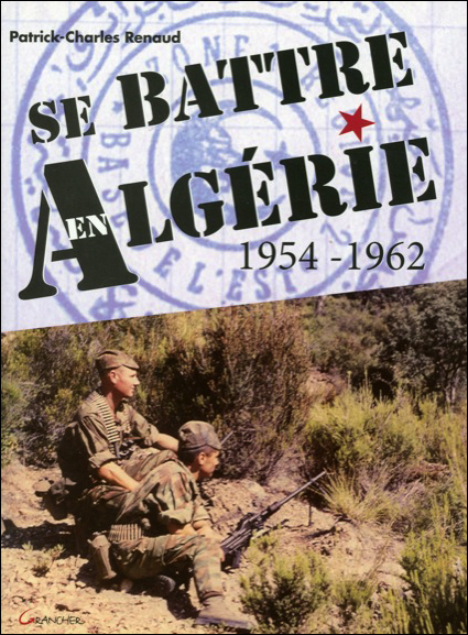 Se battre en Algérie - [1954-1962]
