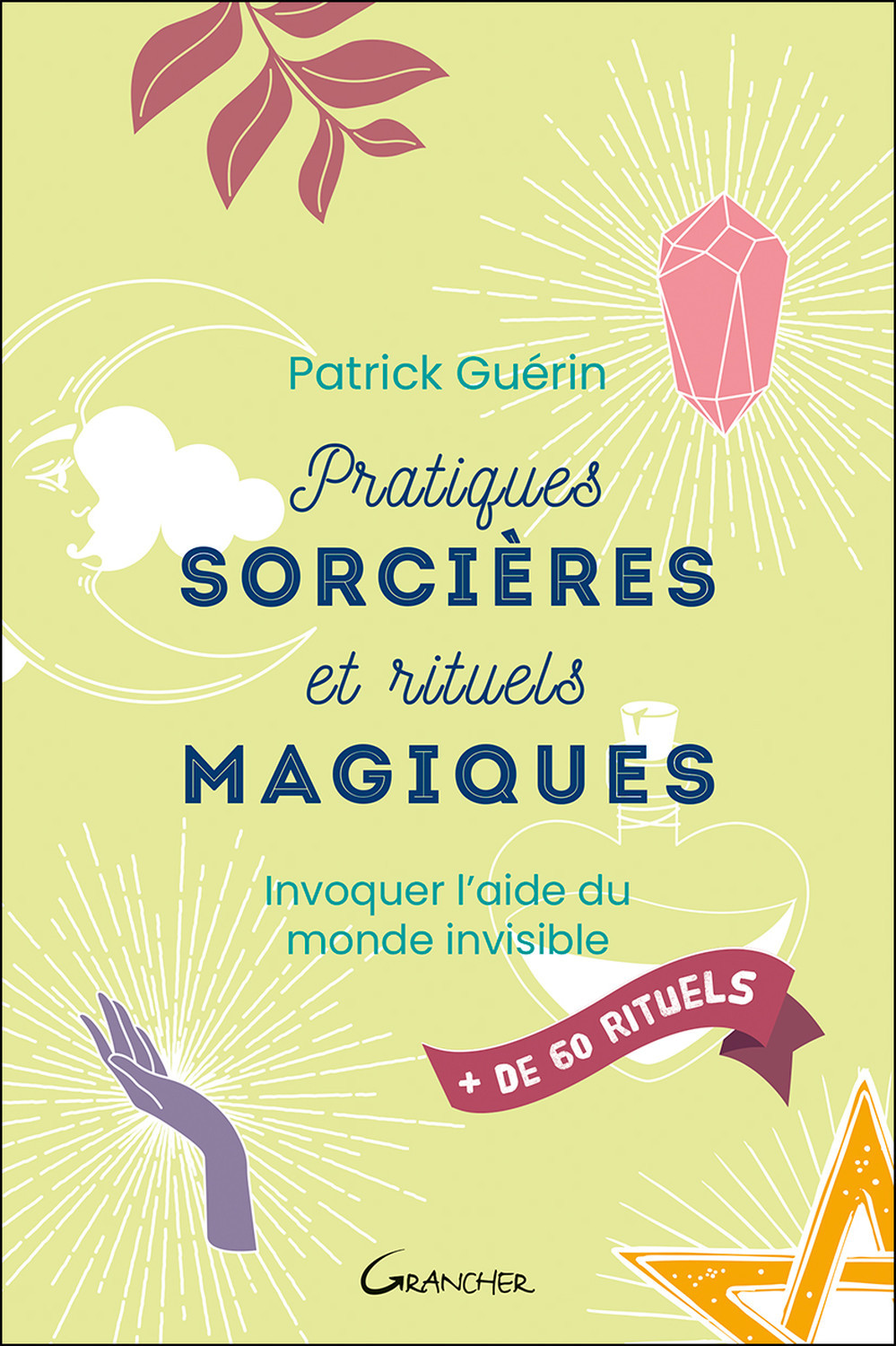 Pratiques sorcières et rituels magiques - Invoquer l'aide du monde invisible