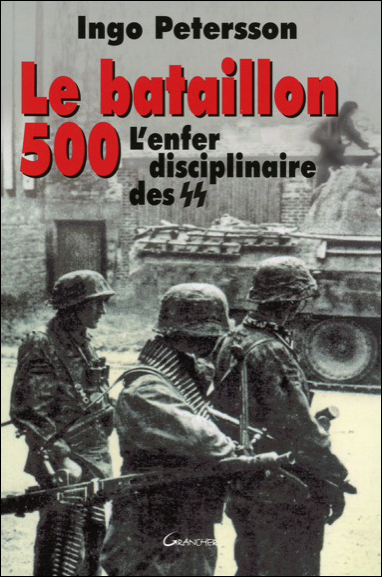 Le bataillon 500 - L'enfer disciplinaire des SS