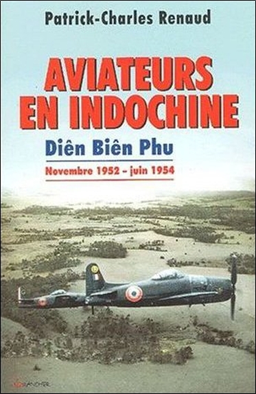 Aviateurs en Indochine - Diên Biên Phu, de novembre 1952 à juin 1954