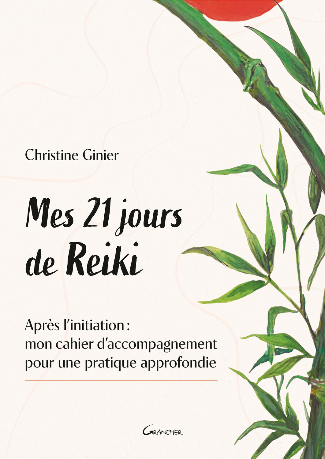 MES 21 JOURS DE REIKI - APRES L'INITIATION : MON CAHIER D'ACCOMPAGNEMENT POUR UNE PRATIQUE APPROFOND