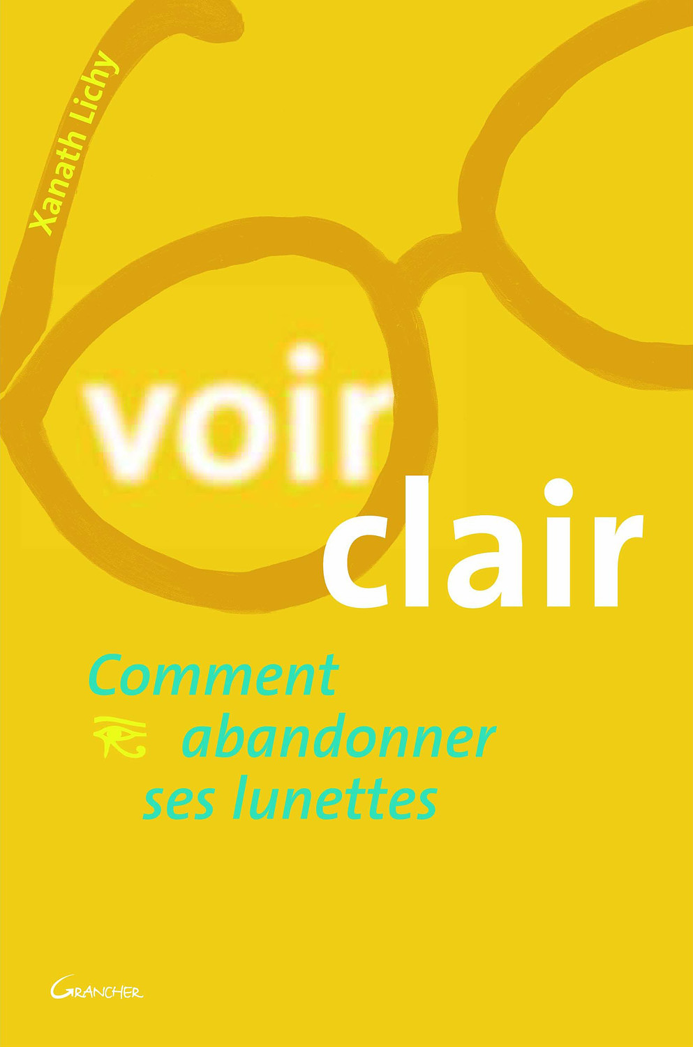 Voir clair - comment abandonner ses lunettes