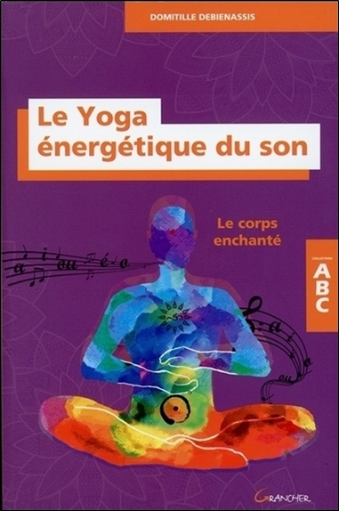 Le yoga énergétique du son - le corps enchanté