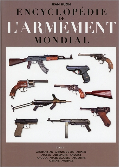 Encyclopédie de l'armement mondial - [armes à feu d'infanterie de petit calibre de 1870 à nos jours]