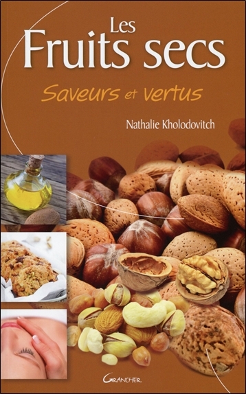 Les fruits secs - saveurs et vertus