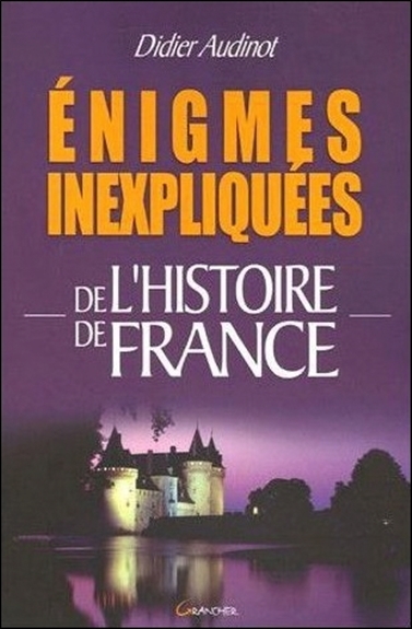 Énigmes inexpliquées de l'histoire de France