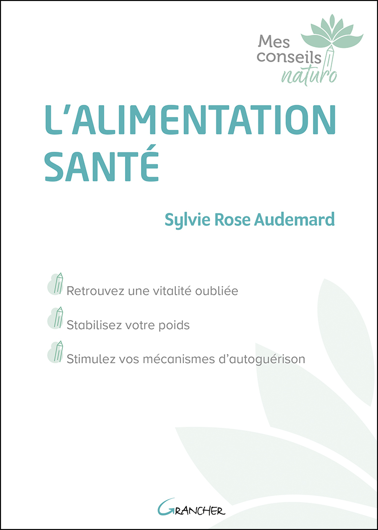 L'alimentation santé - retrouvez une vitalité oubliée, stabilisez votre poids, stimulez vos mécanismes d'autoguérison