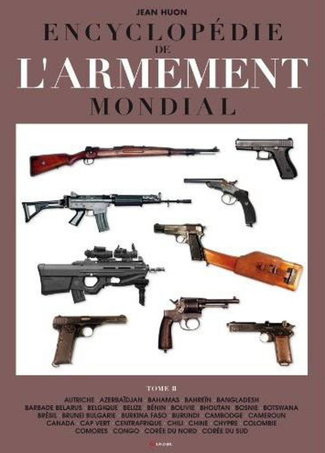 Encyclopédie de l'armement mondial - [armes à feu d'infanterie de petit calibre de 1870 à nos jours]