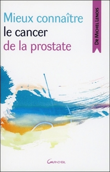 Mieux connaître le cancer de la prostate
