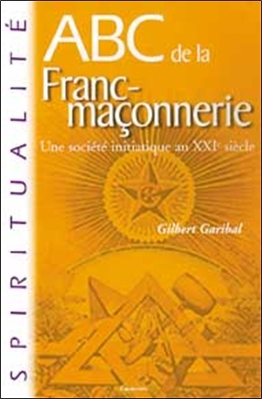 ABC de la franc-maçonnerie - une société initiatique au XXIe siècle