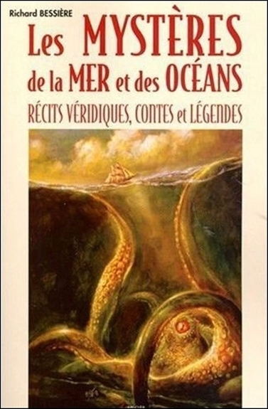 Les mystères de la mer et des océans - récits véridiques, contes et légendes