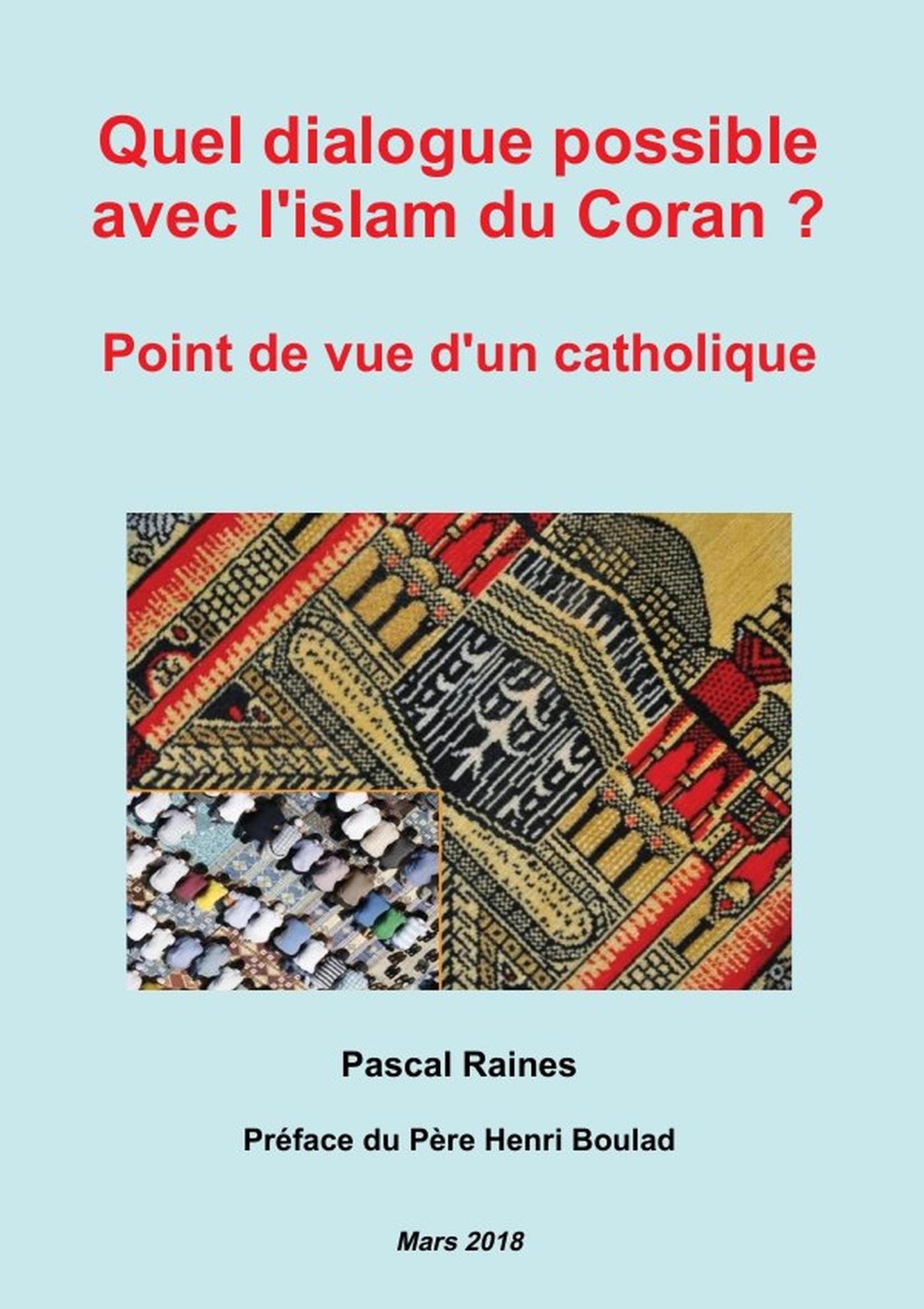 Quel dialogue possible avec l'islam du Coran ? - Point de vue d'un catholique