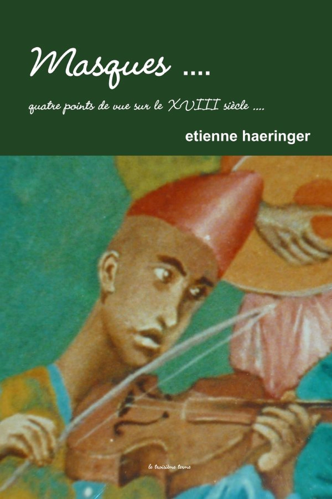 Masques  quatre points de vue sur le XVIII° siècle