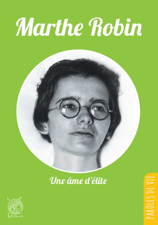 Marthe Robin, Une âme d'élite - Nouvelle édition