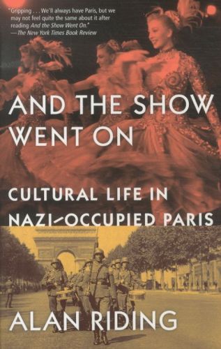 And the Show Went on: Cultural Life in Nazi-Occupied Paris