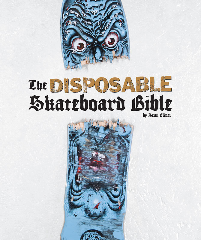 The Disposable Skateboard Bible (10th Anniversary Edition) /anglais