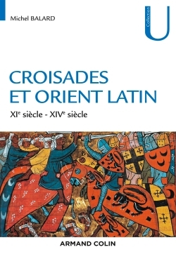 Croisades et Orient Latin - 3e éd. - XIe-XIVe siècle