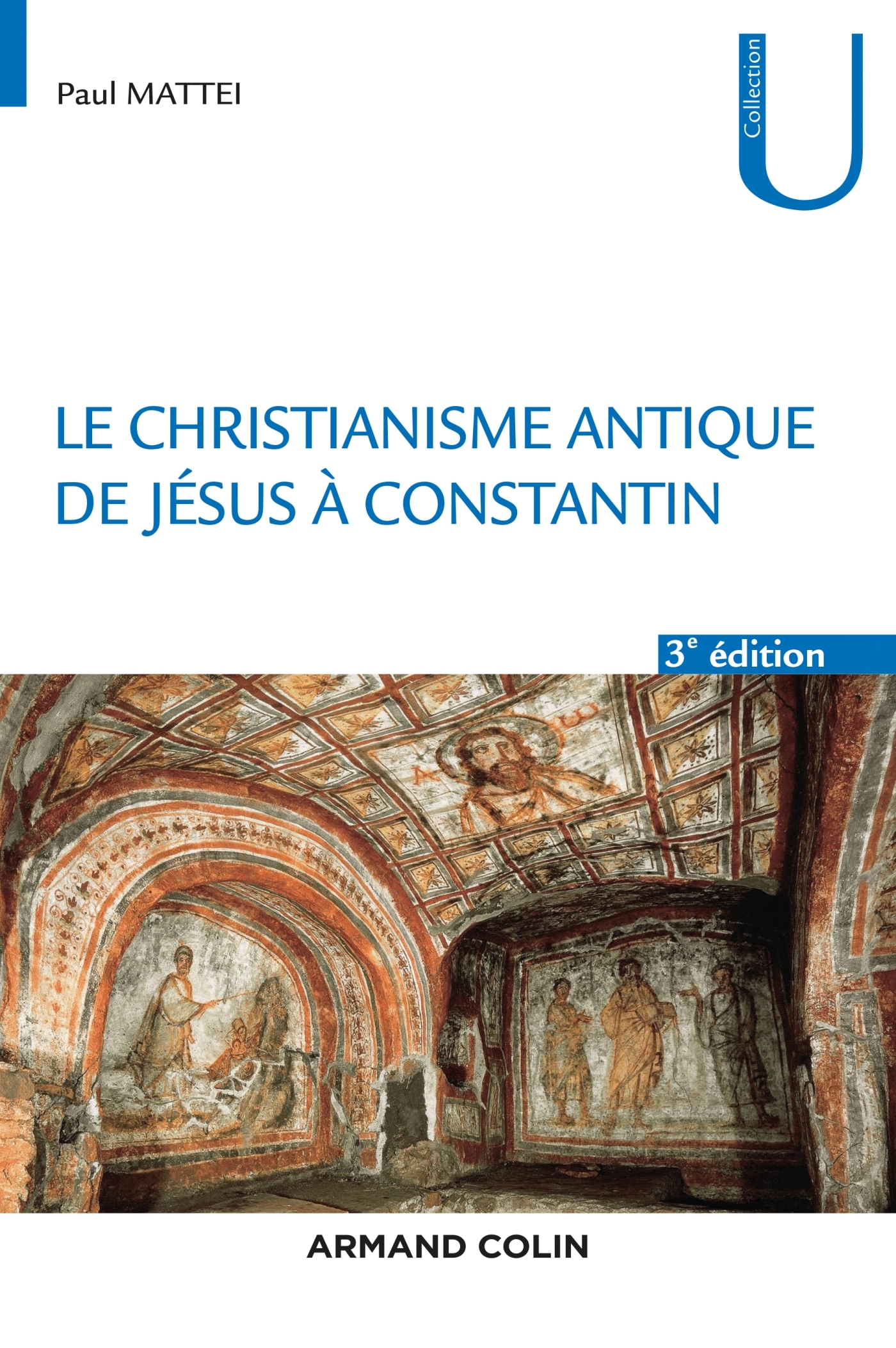Le christianisme antique - 3e éd. - De Jésus à Constantin