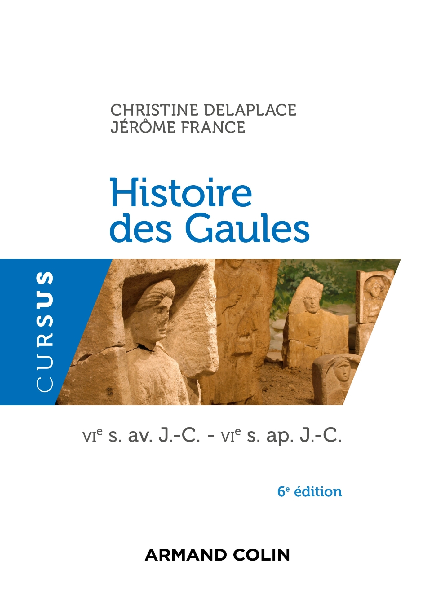 Histoire des Gaules - 6e ed. - VIe s. av. J.-C. - VIe s. ap. J.-C.