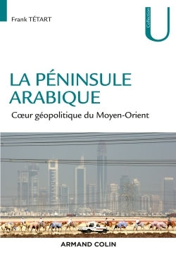 La péninsule Arabique - Coeur géopolitique du Moyen-Orient