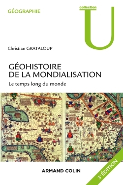 Géohistoire de la mondialisation - 3ed - Le temps long du monde. 3e édition.