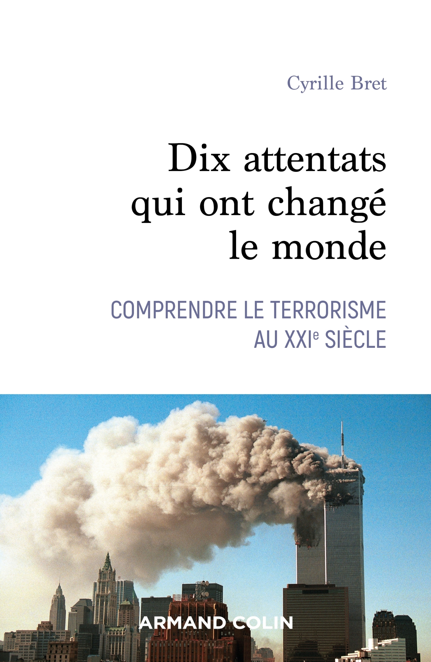 Dix attentats qui ont changé le monde - Comprendre le terrorisme au XXIe siècle