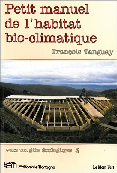 Petit manuel de l'habitat bio-climatique - Vers un gîte écologique 2