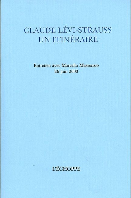 Claude Levi-Strauss un Itinéraire