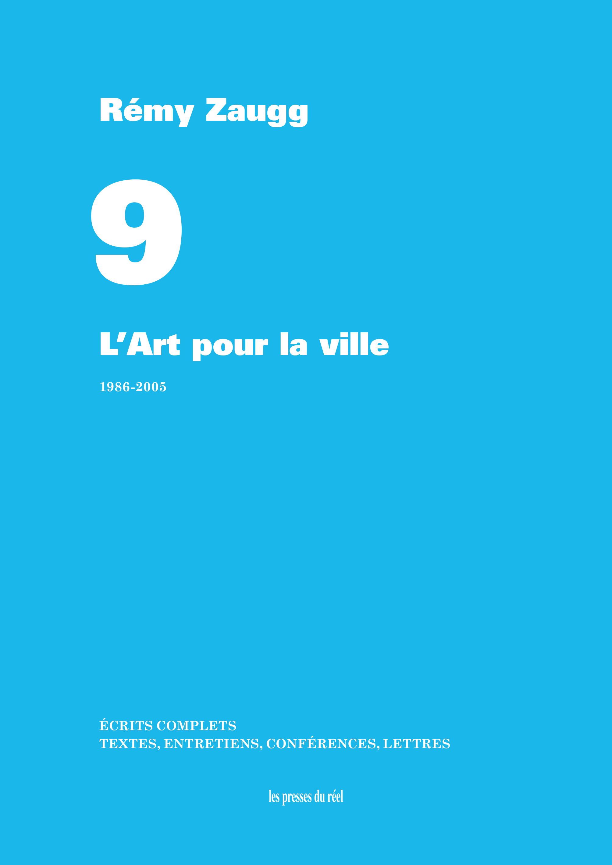 Écrits complets - Volume 9 - L'Art pour la ville - 1986-2005