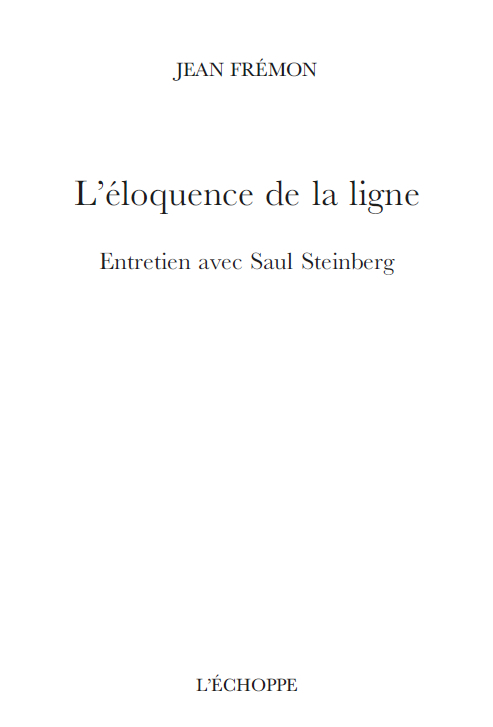 L’éloquence de la ligne. Entretien avec Saul Steinberg