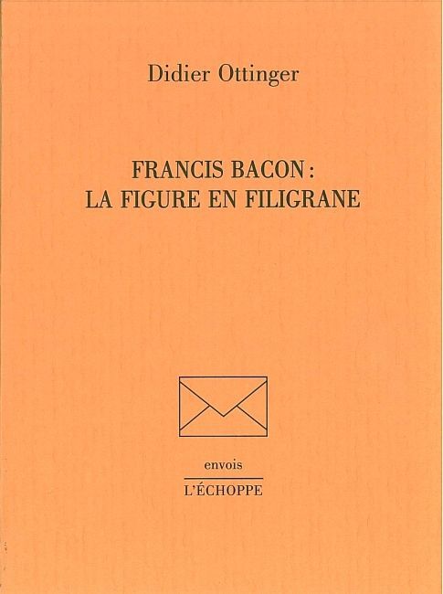Francis Bacon, la Figure en Filigrane
