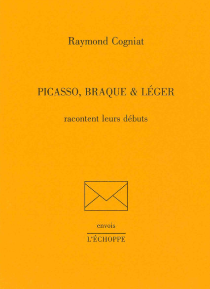 PICASSO, BRAQUE ET LÉGER racontent leurs débuts