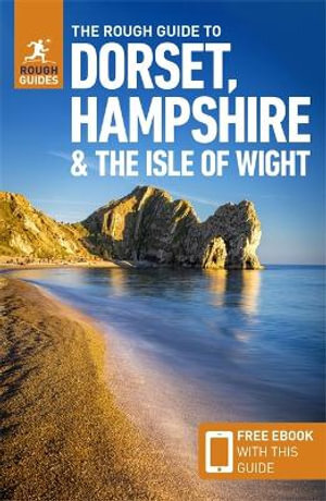 The Rough Guide to Dorset, Hampshire & the Isle of Wight (Travel Guide with Free eBook)