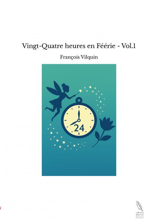 Vingt-Quatre heures en Féérie - Vol.1