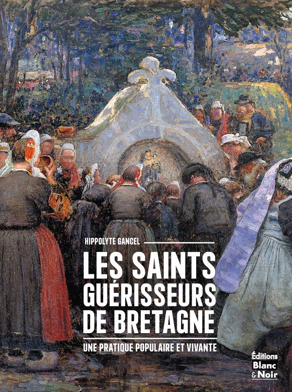 Les saints guérisseurs de Bretagne
